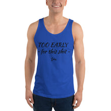 Afbeelding in Gallery-weergave laden, &quot;Too early&quot; Unisex Tank Top - Tres-Palma