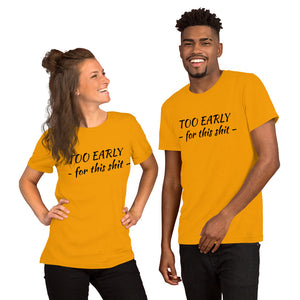 "Too early" Short-Sleeve Unisex T-Shirt - Tres-Palma