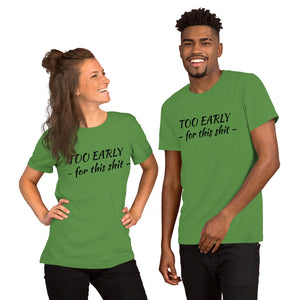 "Too early" Short-Sleeve Unisex T-Shirt - Tres-Palma