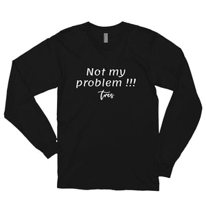 "Not my problem!" Long sleeve t-shirt - Tres-Palma